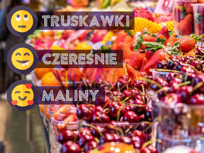 koniec sezonu na polskie truskawki, czas kupować maliny i czereśnie
