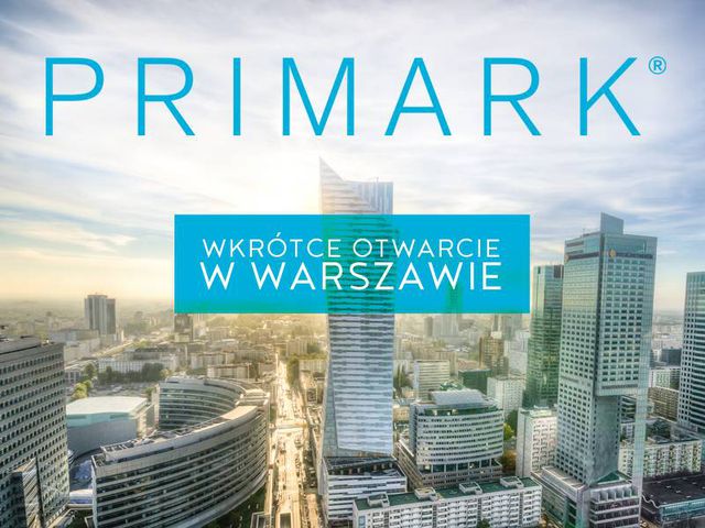 Primark otwiera pierwszy polski sklep, drugi w planach